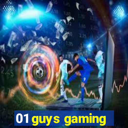 01 guys gaming